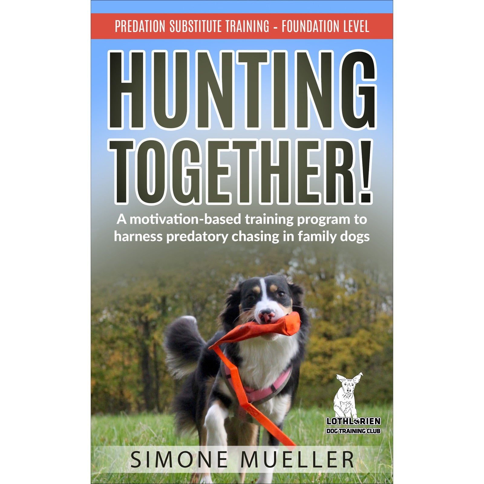 Hunting Together! Predation Substitute Training first Edition by Simone Mueller