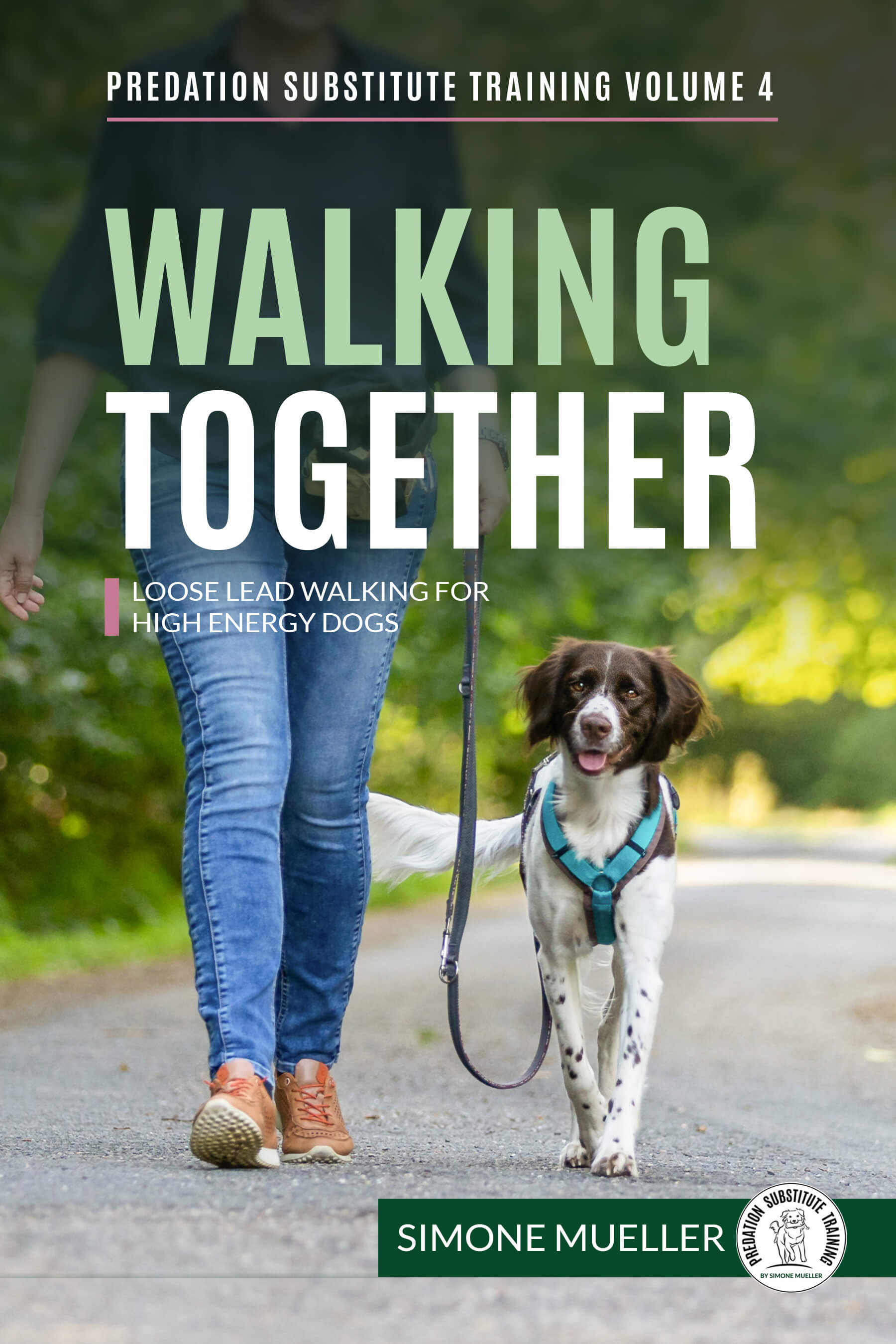 Simone Mueller Walking Together Loose Lead Walking for High Energy Do Grisha Stewart Dog Store