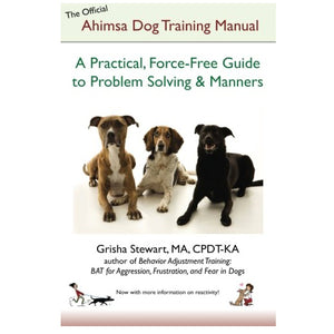 Ahimsa Dog Training Manual: Practical, Force-Free Guide to Problem Solving & Manners (Unsigned Paperback)