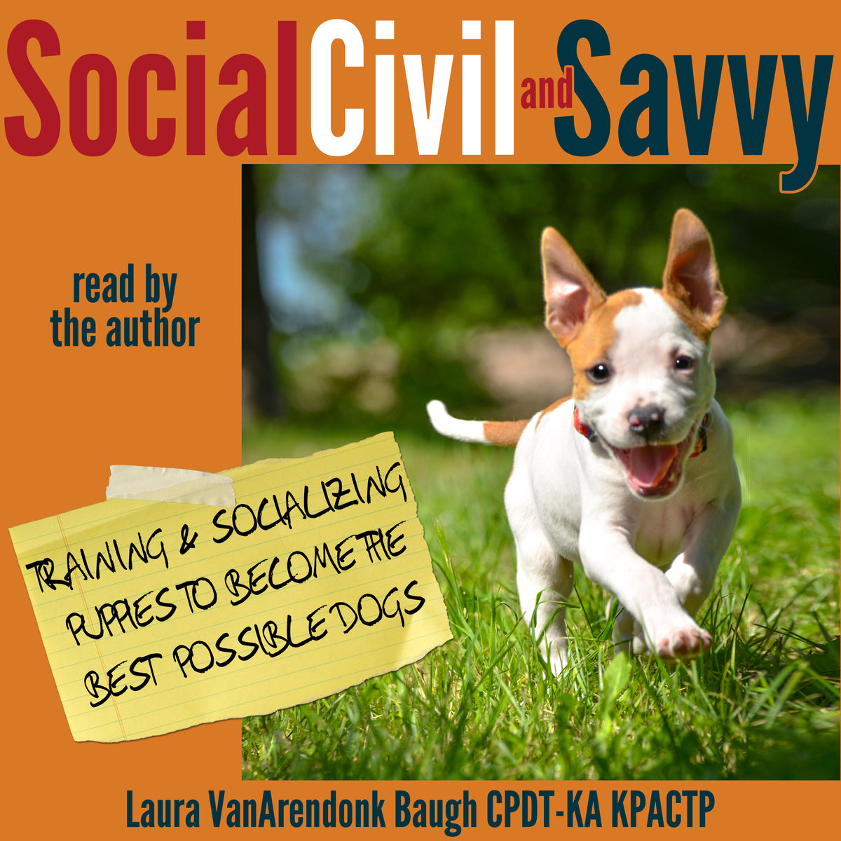 Social, Civil, & Savvy  by Laura VanArendonk Baugh CPDT-KA KPACTPA Audio Book